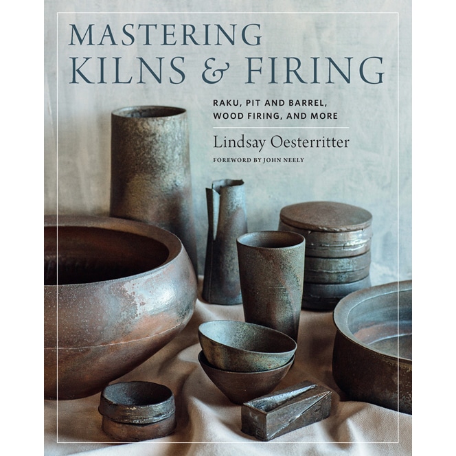 Mastering Kilns & Firing by Lindsay Oesterritter