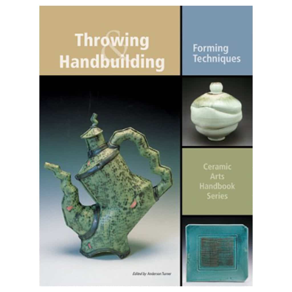 Throwing and Handbuilding: Forming Techniques by Anderson Turner - Paperback