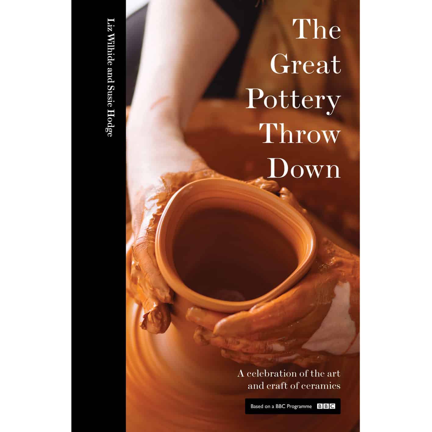 The Great Pottery Throw Down by Liz Wilhide and Susie Hodge - Hardcover